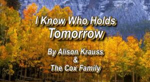 AlisonKraus I Know Who Holds Tomorrow